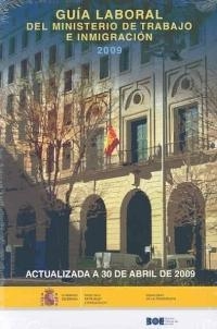 GUÍA LABORAL DEL MINISTERIO DE TRABAJO E INMIGRACIÓN 2009 | 9788434018587 | MINISTERIO DE TRABAJO E INMIGRACION | Librería Castillón - Comprar libros online Aragón, Barbastro