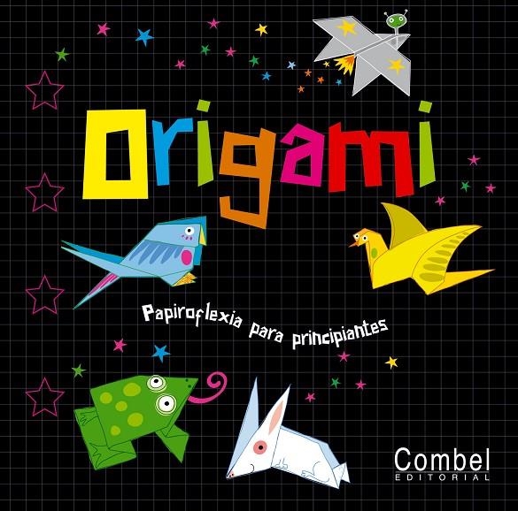 ORIGAMI : PAPIROFLEXIA PARA PRINCIPIANTES | 9788498254129 | Librería Castillón - Comprar libros online Aragón, Barbastro