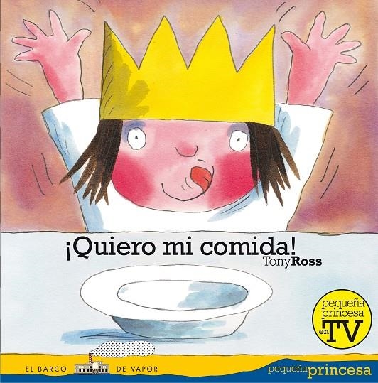 QUIERO MI COMIDA - PEQUEÑA PRINCESA 3 | 9788467535662 | ROSS, TONY | Librería Castillón - Comprar libros online Aragón, Barbastro