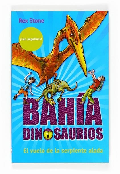 VUELO DE LA SERPIENTE ALADA, EL - BAHIA DINOSAURIOS 4 | 9788467535006 | STONE, REX | Librería Castillón - Comprar libros online Aragón, Barbastro