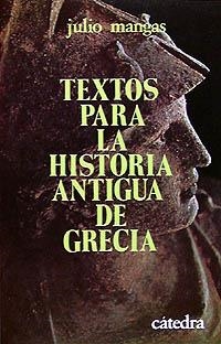 TEXTOS PARA LA HISTORIA ANTIGUA DE GRECIA | 9788437601427 | MANGAS, JULIO | Librería Castillón - Comprar libros online Aragón, Barbastro