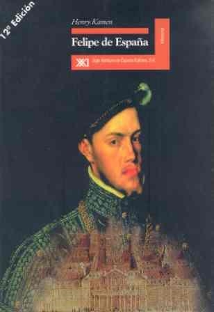 FELIPE DE ESPAÑA (RUSTEGA) | 9788432309625 | KAMEN, HENRY | Librería Castillón - Comprar libros online Aragón, Barbastro