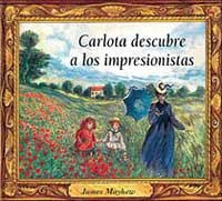 CARLOTA DESCUBRE A LOS IMPRESIONISTAS | 9788488061805 | MAYHEW, JAMES | Librería Castillón - Comprar libros online Aragón, Barbastro