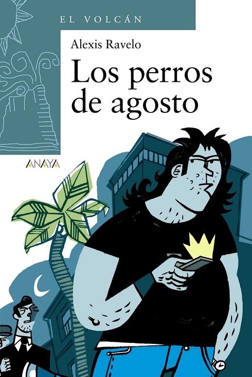 PERROS DE AGOSTO, LOS - EL VOLCAN | 9788466784795 | RAVELO BETANCOR, ALEXIS | Librería Castillón - Comprar libros online Aragón, Barbastro