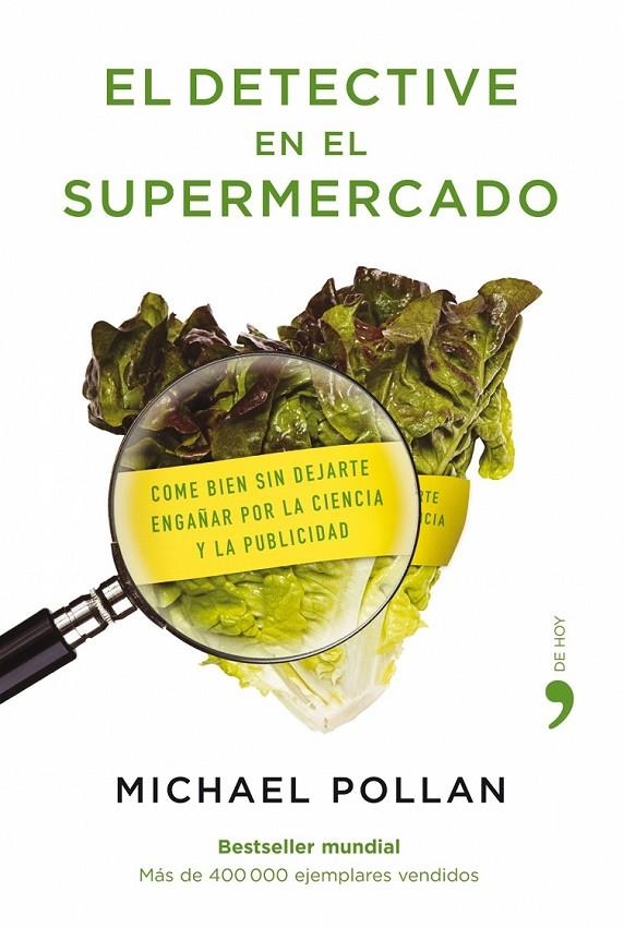 DETECTIVE EN EL SUPERMERCADO, EL : COME BIEN SIN DEJARTE ENGAÑAR POR LA CIENCIA Y LA PUBLICIDAD | 9788484607663 | POLLAN, MICHAEL | Librería Castillón - Comprar libros online Aragón, Barbastro