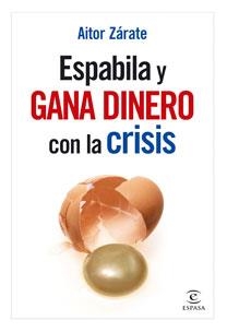 ESPABILA Y GANA DINERO CON LA CRISIS | 9788467031881 | ZARATE, AITOR | Librería Castillón - Comprar libros online Aragón, Barbastro