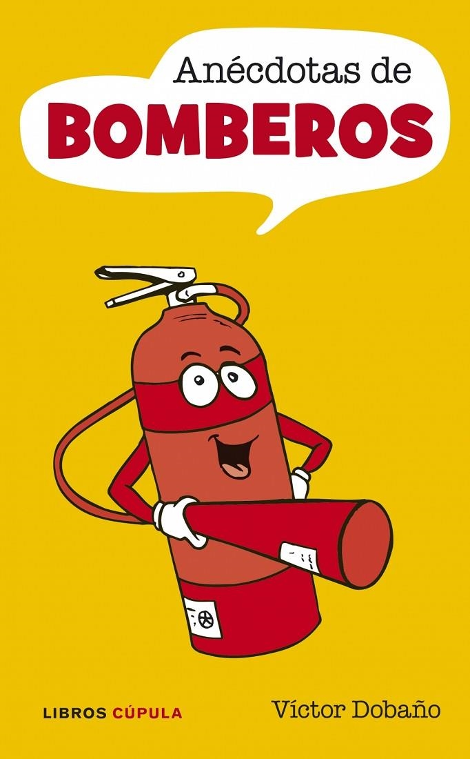 ANECDOTAS DE BOMBEROS | 9788448048808 | DOBAÑO, VICTOR | Librería Castillón - Comprar libros online Aragón, Barbastro