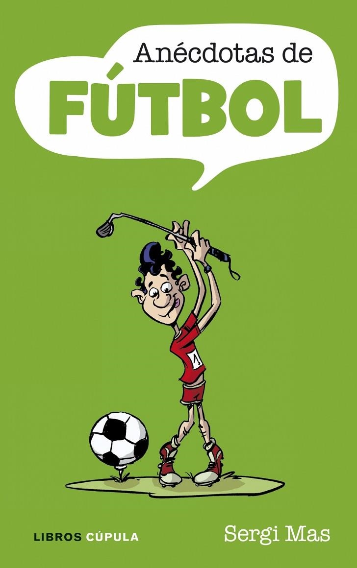 ANECDOTAS DE FUTBOL | 9788448048822 | MAS, SERGI | Librería Castillón - Comprar libros online Aragón, Barbastro