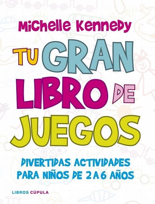 TU GRAN LIBRO DE JUEGOS | 9788448067502 | KENNEDY, MICHELLE | Librería Castillón - Comprar libros online Aragón, Barbastro