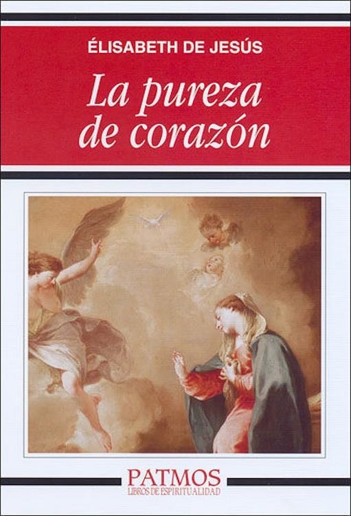 PUREZA DE CORAZÓN, LA | 9788432137389 | JESÚS, ÉLISABETH DE | Librería Castillón - Comprar libros online Aragón, Barbastro