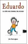 EDUARDO : EL NIÑO MAS TERRIBLE DEL MUNDO | 9788493471392 | BURNINGHAM, JOHN | Librería Castillón - Comprar libros online Aragón, Barbastro