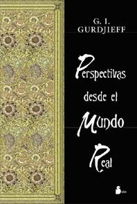 PERSPECTIVAS DESDE EL MUNDO REAL | 9788478084180 | GURDJIEFF, G.I. | Librería Castillón - Comprar libros online Aragón, Barbastro