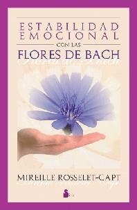 ESTABILIDAD EMOCIONAL CON LAS FLORES DE BACH | 9788478083305 | ROSSELET-CAPT, MIREILLE | Librería Castillón - Comprar libros online Aragón, Barbastro