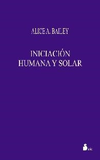 INICIACION HUMANA Y SOLAR | 9788478082209 | BAILEY, ALICE A. | Librería Castillón - Comprar libros online Aragón, Barbastro