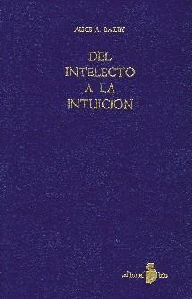 DEL INTELECTO A LA INTUICION | 9788478082193 | BAILEY, ALICE A. | Librería Castillón - Comprar libros online Aragón, Barbastro