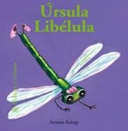 ÚRSULA LIBÉLULA - BICHITOS CURIOSOS | 9788498014075 | KRINGS, ANTOON | Librería Castillón - Comprar libros online Aragón, Barbastro