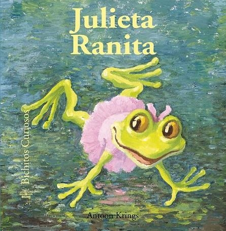 JULIETA RANITA - BICHITOS CURIOSOS | 9788498014099 | KRINGS, ANTOON | Librería Castillón - Comprar libros online Aragón, Barbastro