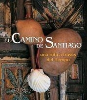 CAMINO DE SANTIAGO, EL : UNA RUTA A TRAVES DEL TIEMPO | 9788497853262 | VARIOS AUTORES | Librería Castillón - Comprar libros online Aragón, Barbastro