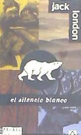 El silencio blanco ; Unga | 9788403602618 | LONDON, JACK | Librería Castillón - Comprar libros online Aragón, Barbastro