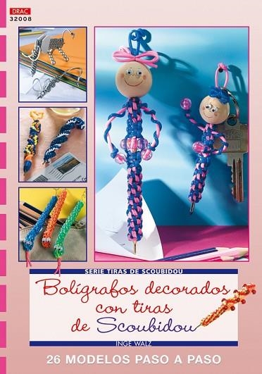 Serie Scoubidou nº 8. BOLÍGRAFOS DECORADOS CON TIRAS DE SCOUBIDOU | 9788498740721 | Walz, Inge | Librería Castillón - Comprar libros online Aragón, Barbastro