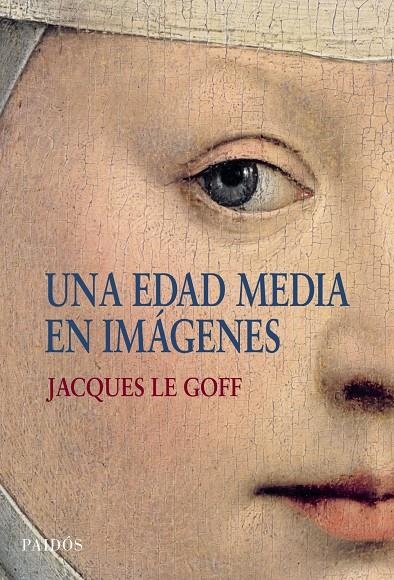 UNA EDAD MEDIA EN IMAGENES | 9788449322969 | LE GOFF, JACQUES | Librería Castillón - Comprar libros online Aragón, Barbastro