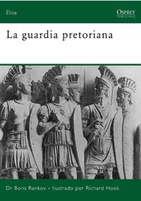 GUARDIA PRETORIANA, LA | 9788498676280 | RANKOV, BORIS; HOOK, RICHARD | Librería Castillón - Comprar libros online Aragón, Barbastro