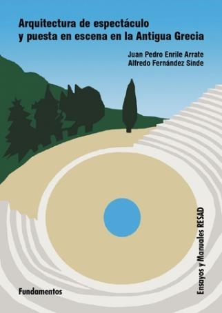 ARQUITECTURA DE ESPECTÁCULO Y PUESTA EN ESCENA EN LA ANTIGUA GRECIA | 9788424511838 | ENRILE ARRATE, JUAN PEDRO | Librería Castillón - Comprar libros online Aragón, Barbastro