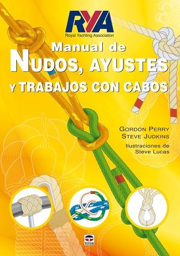 MANUAL DE NUDOS, AYUSTES Y TRABAJOS CON CABOS | 9788479027865 | Perry, Gordon/Judkins, Steve | Librería Castillón - Comprar libros online Aragón, Barbastro