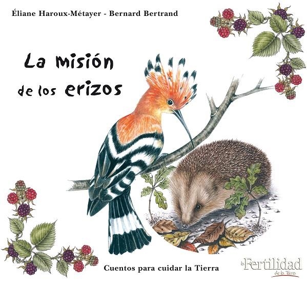 MISIÓN DE LOS ERIZOS, LA | 9788493630850 | BERTRAND, BERNARD; HAROUS-MÉTAYER, ÉLIANEIL | Librería Castillón - Comprar libros online Aragón, Barbastro