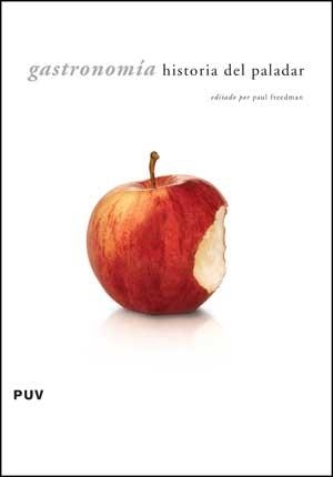 GASTRONOMÍA : HISTORIA DEL PALADAR | 9788437074627 | FREEDMAN, PAUL (ED.) | Librería Castillón - Comprar libros online Aragón, Barbastro