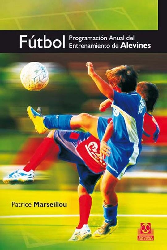 FÚTBOL : PROGRAMACIÓN ANUAL DEL ENTRENAMIENTO DE ALEVINES | 9788499100166 | MARSEILLOU, PATRICE | Librería Castillón - Comprar libros online Aragón, Barbastro