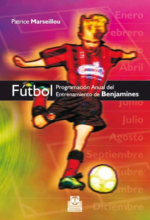 FÚTBOL PROGRAMACIÓN ANUAL DEL ENTRENAMIENTO DE BENJAMINES | 9788499100159 | MARSEILLOU, PATRICE | Librería Castillón - Comprar libros online Aragón, Barbastro