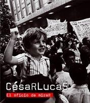 CESAR LUCAS : EL OFICIO DE MIRAR | 9788497854740 | VARIOS AUTORES | Librería Castillón - Comprar libros online Aragón, Barbastro