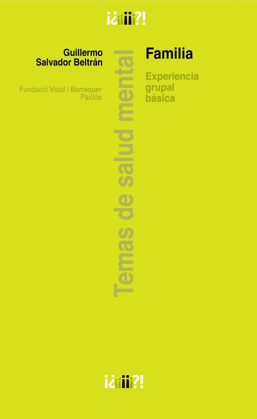 FAMILIA : EXPERIENCIA GRUPAL BASICA | 9788449323232 | SALVADOR BELTRAN, GUILLERMO | Librería Castillón - Comprar libros online Aragón, Barbastro