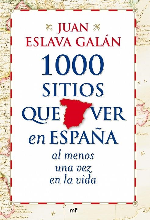 1000 SITIOS QUE VER EN ESPAÑA AL MENOS UNA VEZ EN LA VIDA | 9788427035751 | ESLAVA GALÁN, JUAN | Librería Castillón - Comprar libros online Aragón, Barbastro