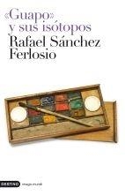 GUAPO Y SUS ISOTOPOS | 9788423341924 | SANCHEZ FERLOSIO, RAFAEL | Librería Castillón - Comprar libros online Aragón, Barbastro