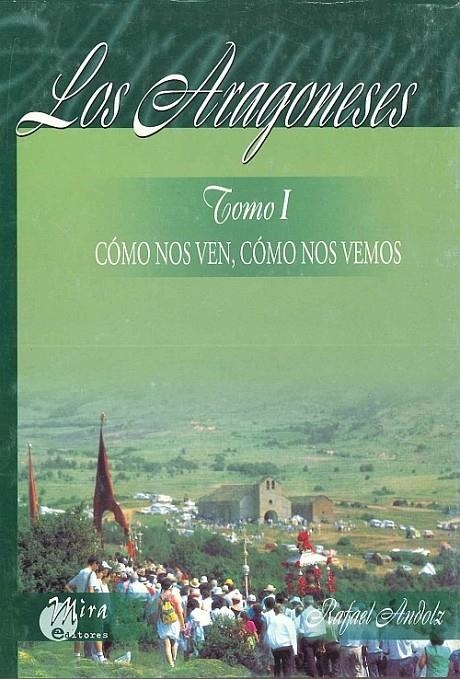 ARAGONESES 1 : CÓMO NOS VEN, CÓMO NOS VEMOS | 9788488688453 | ANDOLZ CANELA, RAFAEL | Librería Castillón - Comprar libros online Aragón, Barbastro