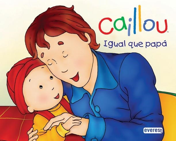 CAILLOU : IGUAL QUE PAPÁ | 9788444162683 | CHOUETTE PUBLISHING; L'HEUREUX, CHRISTINE | Librería Castillón - Comprar libros online Aragón, Barbastro