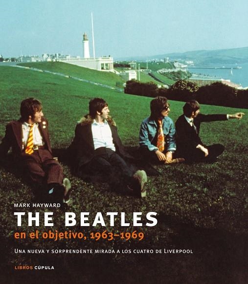 THE BEATLES EN EL OBJETIVO 1963-1969 | 9788448048860 | HAYWARD, MARK | Librería Castillón - Comprar libros online Aragón, Barbastro