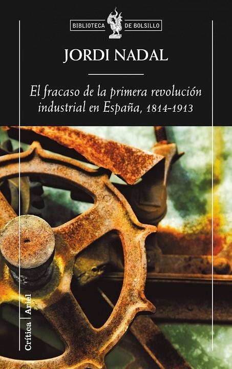 FRACASO DE LA PRIMERA REVOLUCIÓN INDUSTRIAL EN ESPAÑA 1814-1913, EL | 9788498920154 | NADAL, JORDI | Librería Castillón - Comprar libros online Aragón, Barbastro