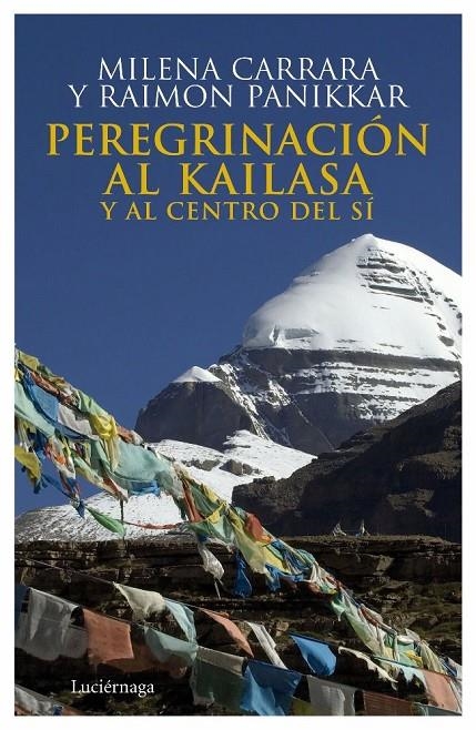 PEREGRINACION AL KAILASA Y AL CENTRO DEL SI | 9788492545087 | CARRARA, MILENA; PANIKKAR, RAIMON | Librería Castillón - Comprar libros online Aragón, Barbastro