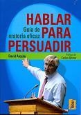 HABLAR PARA PERSUADIR : GUIA DE ORATORIA EFICAZ | 9788473603225 | ALCABÚ SORIA, DAVID | Librería Castillón - Comprar libros online Aragón, Barbastro