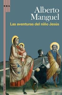 AVENTURAS DEL NIÑO JESUS,LAS | 9788498676617 | MANGUEL, ALBERTO | Librería Castillón - Comprar libros online Aragón, Barbastro