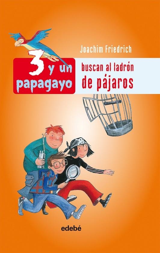 BUSCAN AL LADRÓN DE PÁJAROS - 3 Y UN PAPAGAYO 3 | 9788423692446 | FRIEDRICH, JOACHIM | Librería Castillón - Comprar libros online Aragón, Barbastro