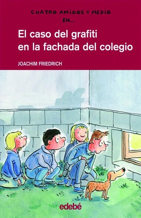 CASO DEL GRAFITI EN LA FACHADA DEL COLEGIO, EL - CUATRO AMIGOS Y MEDIO 14 | 9788423657940 | FRIEDRICH, JOACHIM | Librería Castillón - Comprar libros online Aragón, Barbastro