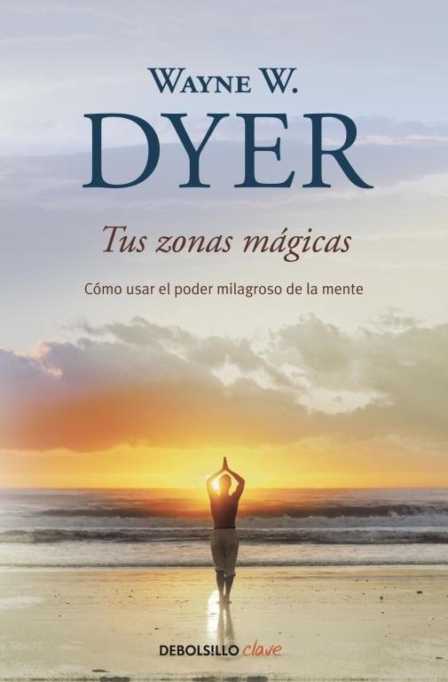 TUS ZONAS MAGICAS | 9788499083605 | Wayne W. Dyer | Librería Castillón - Comprar libros online Aragón, Barbastro