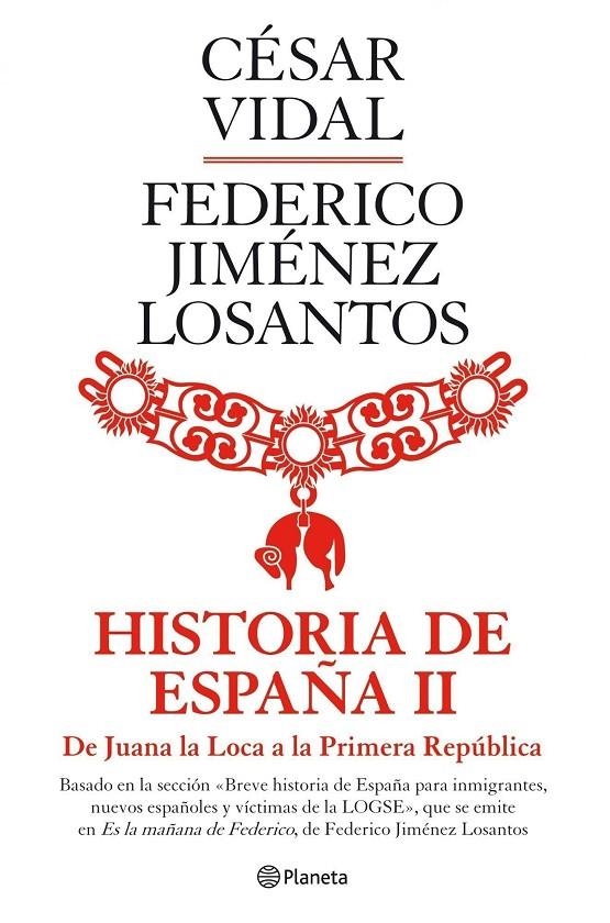 HISTORIA DE ESPAÑA II : DE JUANA LA LOCA A LA PRIMERA REPUBLICA | 9788408088974 | VIDAL, CESAR; JIMENEZ LOSANTOS, FEDERICO | Librería Castillón - Comprar libros online Aragón, Barbastro