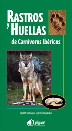 RASTROS Y HUELLAS DE CARNIVOROS IBERICOS | 9788496423732 | IGLESIAS, ÁNGEL; ESPAÑA, ÁNGEL | Librería Castillón - Comprar libros online Aragón, Barbastro