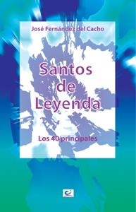 SANTOS DE LEYENDA | 9788483162668 | FERNÁNDEZ DEL CACHO, JOSÉ | Librería Castillón - Comprar libros online Aragón, Barbastro