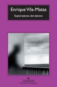 EXPLORADORES DEL ABISMO | 9788433973610 | Enrique Vila-Matas | Librería Castillón - Comprar libros online Aragón, Barbastro